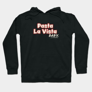 Pasta la vista baby Hoodie